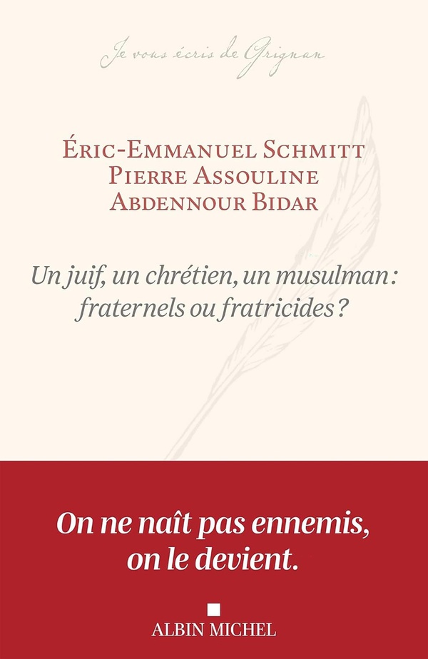 Un juif, un chretien, un musulman : fraternels ou fratricides ?