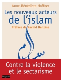 LES NOUVEAUX ACTEURS DE L'ISLAM - ILS SE BATTENT POUR UN ISLAM REPUBLICAIN