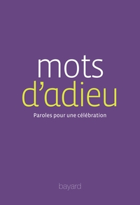 MOTS D'ADIEU - PAROLES POUR UNE CELEBRATION