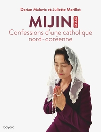 MIJIN, CONFESSIONS D'UNE CATHOLIQUE NORD-COREENNE