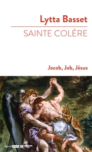 SAINTE COLERE : JACOB, JOB, JESUS