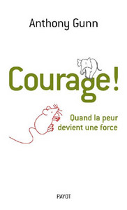 COURAGE ! - QUAND LA PEUR DEVIENT UNE FORCE