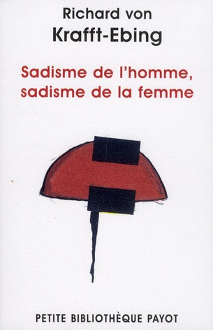 SADISME DE L'HOMME, SADISME DE LA FEMME - PSYCHOPATHOLOGIE DE LA VIE SEXUELLE (II)