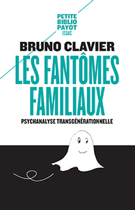 LES FANTOMES FAMILIAUX - PBP N 995 - PSYCHANALYSE TRANSGENERATIONNELLE