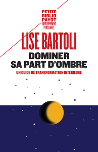 DOMINER SA PART D'OMBRE - UN GUIDE DE TRANSFORMATION INTERIEURE