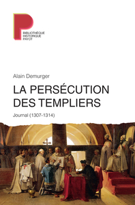 LA PERSECUTION DES TEMPLIERS - JOURNAL (1307-1314)