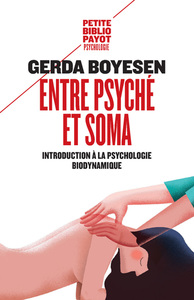 ENTRE PSYCHE ET SOMA - INTRODUCTION A LA PSYCHOLOGIE BIODYNAMIQUE