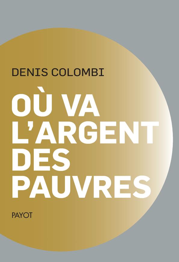 Ou va l'argent des pauvres - fantasmes politiques, realites sociologiques