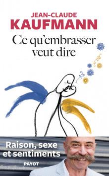 Ce qu'embrasser veut dire - raison, sexe et sentiments