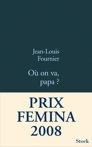OU ON VA PAPA ? - PRIX FEMINA 2008 - PRIX DU LIVRE D'HUMOUR DE RESISTANCE 2008