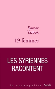 DIX-NEUF FEMMES, LES SYRIENNES RACONTENT - POSTFACE DE CATHERINE COQUIO