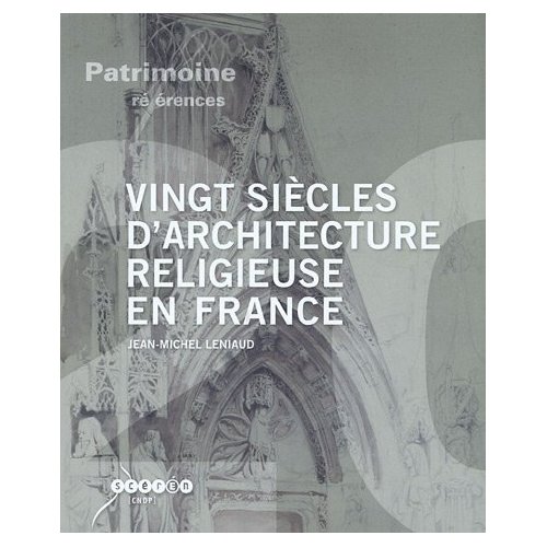 VINGT SIECLES D'ARCHITECTURE RELIGIEUSE EN FRANCE