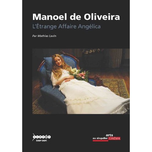 MANOEL DE OLIVEIRA - "L'ETRANGE AFFAIRE ANGELICA"