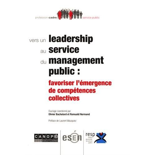 VERS UN LEADERSHIP AU SERVICE DU MANAGEMENT PUBLIC - FAVORISER L'EMERGENCE DE COMPETENCES COLLECTIVE
