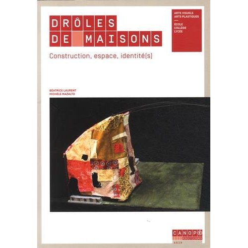 Droles de maisons - construction, espace, identite(s)