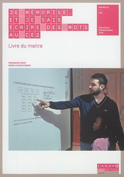 Je memorise et je sais ecrire des mots au ce2 - livre du maitre