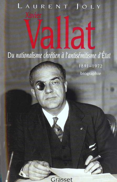 XAVIER VALLAT (1891-1972) - DU NATIONALISME CHRETIEN A L'ANTISEMITISME D'ETAT