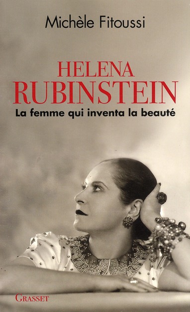 Helena rubinstein - la femme qui inventa la beaute