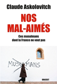 NOS MALS-AIMES - CES MUSULMANS DONT LA FRANCE NE VEUT PAS - DOCUMENT