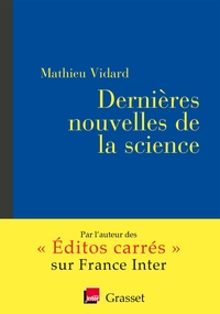DERNIERES NOUVELLES DE LA SCIENCE - COEDITION AVEC FRANCE INTER