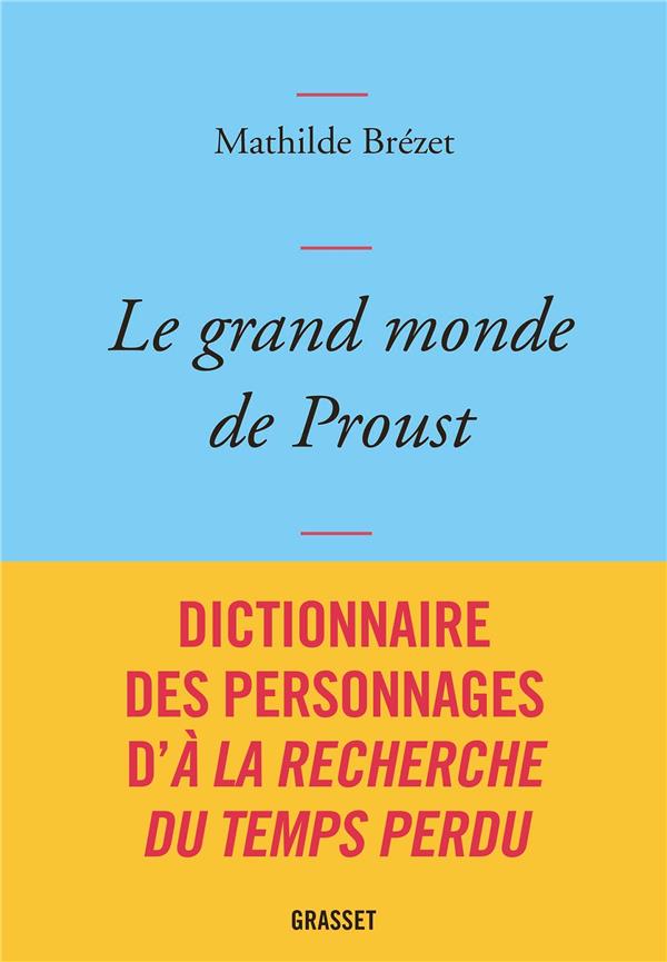 Le grand monde de Proust - dictionnaire des personnages de la recherche du temps perdu