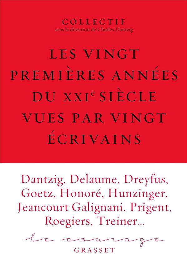 Les vingt premieres annees du xxie siecle racontees par vingt ecrivains - le courage 6 sous la direc
