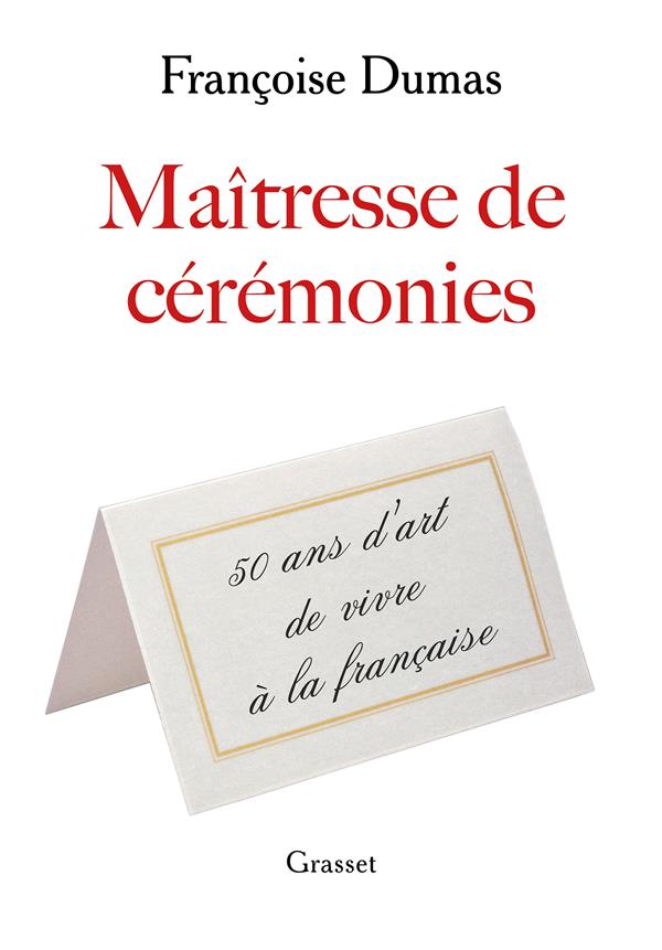 Maitresse de ceremonies - cinquante ans d'art de vivre a la francaise