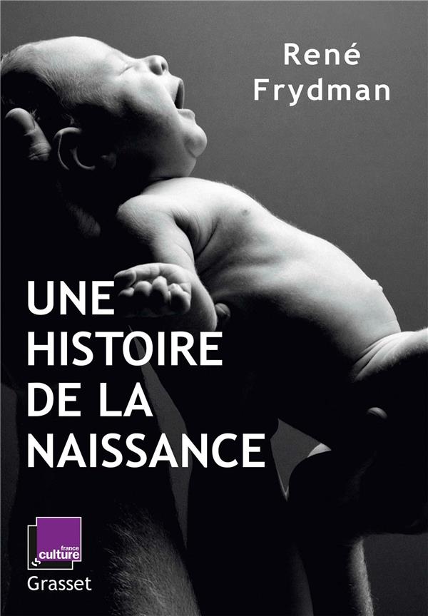 Une histoire de la naissance - en coedition avec france culture
