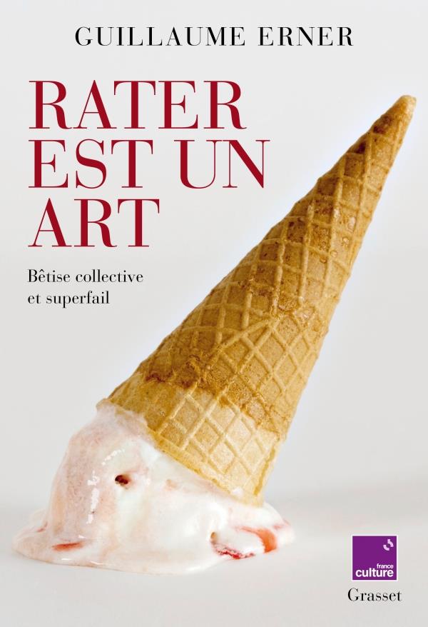 Rater est un art - betise collective et superfail - en coedition avec france culture