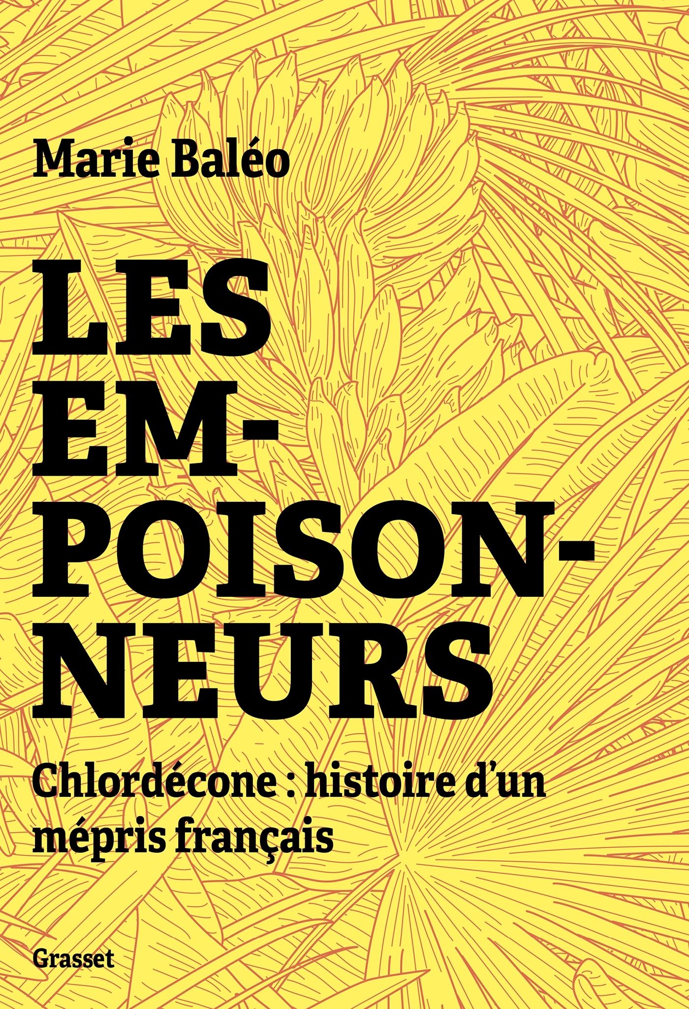Les empoisonneurs - chlordecone: histoire d'un mepris francais