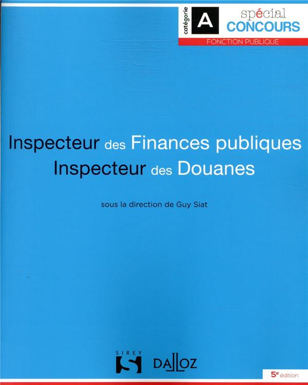 INSPECTEUR DES FINANCES PUBLIQUES ET INSPECTEUR DES DOUANES. 5E ED.