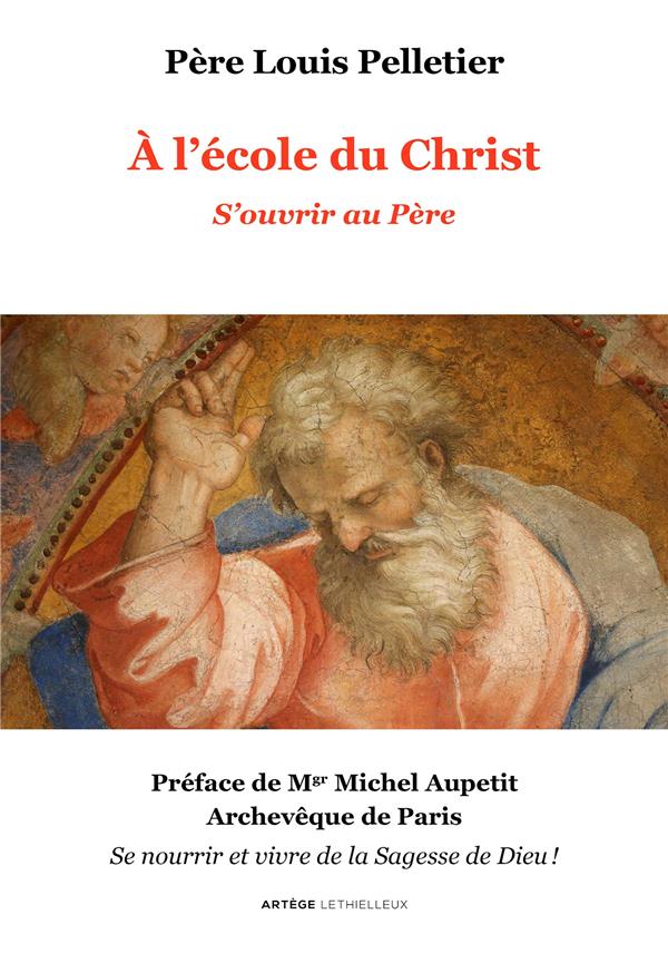 A L'ECOLE DU CHRIST - S'OUVRIR AU PERE - VOLUME 1