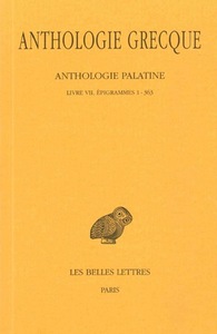 ANTHOLOGIE GRECQUE. TOME IV: ANTHOLOGIE PALATINE, LIVRE VII, EPIGRAMMES 1-363 - EDITION BILINGUE