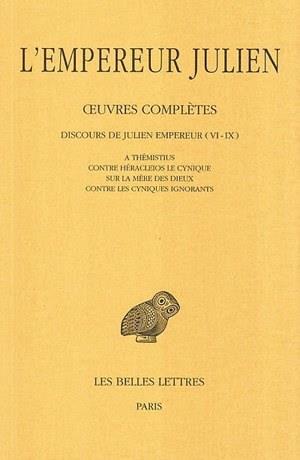OEUVRES COMPLETES. TOME II, 1RE PARTIE : DISCOURS DE JULIEN EMPEREUR (VI-IX). A THEMISTIUS - CONTRE
