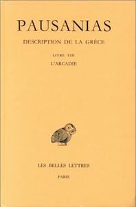DESCRIPTION DE LA GRECE. TOME VIII : LIVRE VIII. L'ARCADIE
