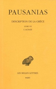 DESCRIPTION DE LA GRECE. TOME VII : LIVRE VII. L'ACHAIE