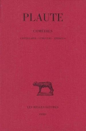 COMEDIES. TOME III : CISTELLARIA - CURCULIO - EPIDICUS