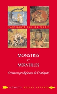 MONSTRES ET MERVEILLES - CREATURES PRODIGIEUSES DE L'ANTIQUITE