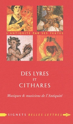 DES LYRES ET CITHARES - MUSIQUE & MUSICIENS DE L'ANTIQUITE