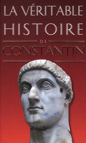 La veritable histoire de constantin