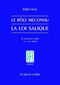 LE ROLE MECONNU DE LA LOI SALIQUE - LA SUCESSION ROYALE XIV -XVI  SIECLES