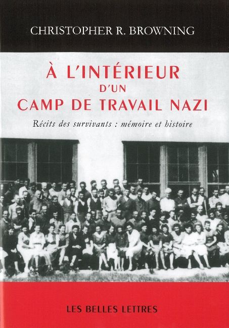 A L'INTERIEUR D'UN CAMP DE TRAVAIL NAZI - RECITS DES SURVIVANTS : MEMOIRE ET HISTOIRE