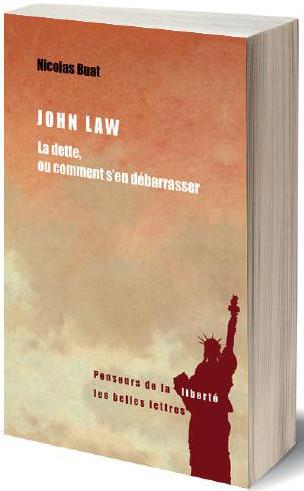 JOHN LAW - LA DETTE, OU COMMENT S'EN DEBARRASSER