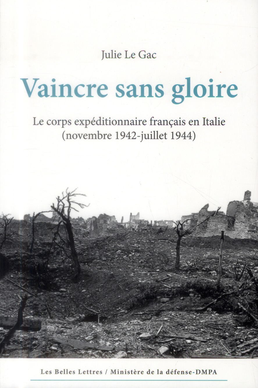 VAINCRE SANS GLOIRE - LE CORPS EXPEDITIONNAIRE FRANCAIS EN ITALIE (NOVEMBRE 1942-JUILLET 1944) - ILL