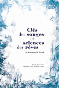 CLES DES SONGES ET SCIENCES DES REVES - DE L'ANTIQUITE A FREUD - ILLUSTRATIONS, COULEUR