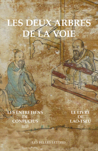 LES DEUX ARBRES DE LA VOIE - LE LIVRE DE LAO-TSEU / LES ENTRETIENS DE CONFUCIUS - EDITION BILINGUE