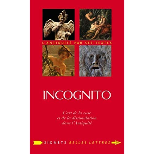 Incognito - l art de la ruse et de la dissimulation dans l'antiquite