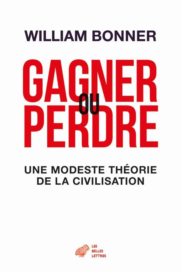 GAGNER OU PERDRE - UNE HISTOIRE DES CIVILISATIONS