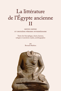 LA LITTERATURE DE L EGYPTE ANCIENNE. VOLUME II - MOYEN EMPIRE ET DEUXIEME PERIODE INTERMEDIAIRE - IL