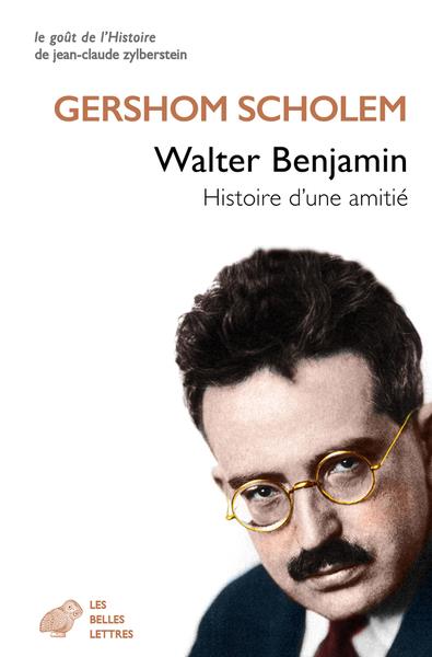 WALTER BENJAMIN - HISTOIRE D'UNE AMITIE